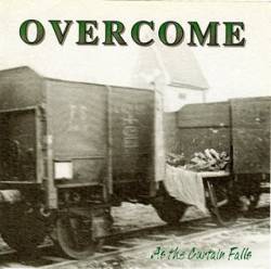 Overcome (USA) : As the Curtain Falls